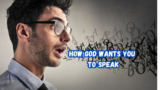 How God Wants us to Speak
