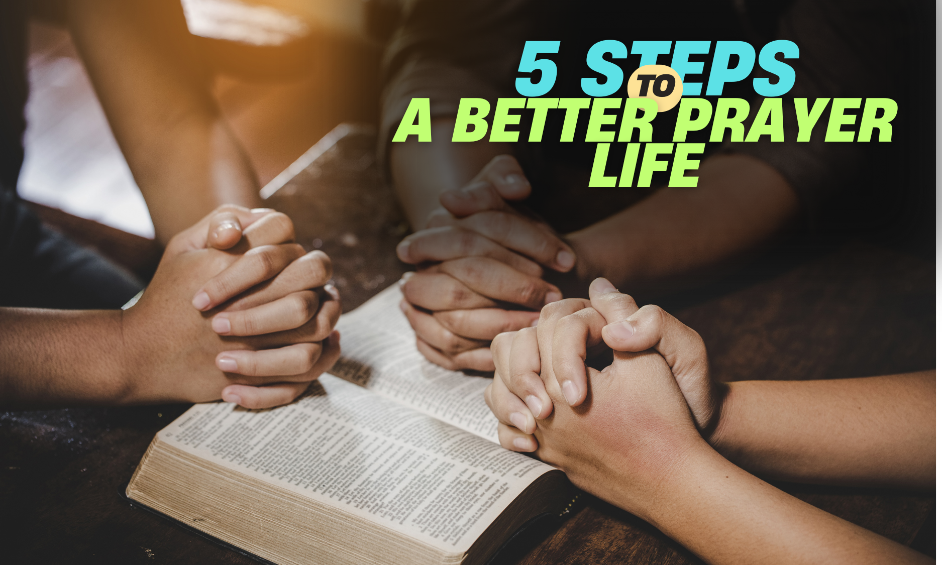 5 Steps to Strengthen Your Prayers – Four In the Fire Ministries