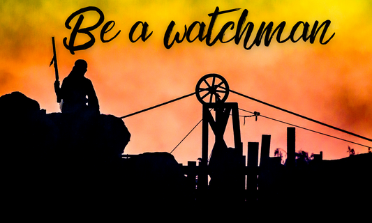 Be a Watchman!